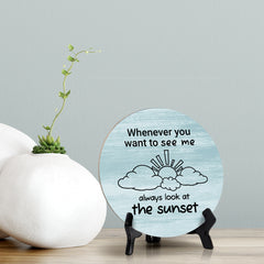 Signs ByLITA Round Whenever you want to see me, always look at the sunset Table Signs (5 x 5")