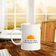 You Are Not Alone, God Is Always With Us 11oz Plastic/Ceramic Coffee Mug Office And Home | Religious Sayings | Family And Friends