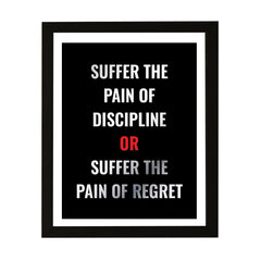 Designs ByLITA Suffer The Pain Of Discipline Or Suffer The Pain Of Regret, Wall Print Art
