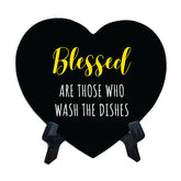 Blessed Are Those Who Wash The Dishes Heart Table Sign with Acrylic Stand (6x5") | Funny Home Decor
