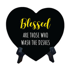Blessed Are Those Who Wash The Dishes Heart Table Sign with Acrylic Stand (6x5") | Funny Home Decor