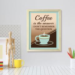 Designs ByLITA Coffee Is The Answer I Don't Remember The Question, Framed Wall Art Print | Funny Home Decor