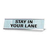 Stay In Your Lane Novelty Desk Sign (2x10") | Funny Office Decor