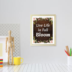 Designs ByLITA Live Life In Full Bloom, Wall Print (Framed) | Home Decor