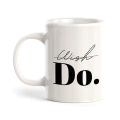 Wish Do 11oz Plastic or Ceramic Mug | Positive Affirmations and Motivation | Office and Home
