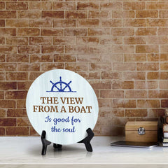 The View From A Boat Is Good For The Soul (5 x 5“) Circle Table Sign with Acrylic Stand | Boats & Home Decor