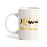 I Choose Faith Over Fear Coffee Mug