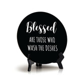 Blessed Are Those Who Wash The Dishes Circle Table Sign with Acrylic Stand (5x5") | Funny Home Decor