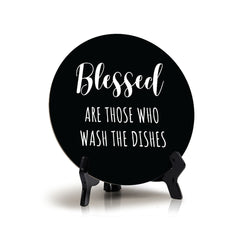 Blessed Are Those Who Wash The Dishes Circle Table Sign with Acrylic Stand (5x5") | Funny Home Decor