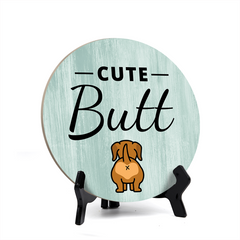 Round Cute Butt, Decorative Bathroom Table Sign with Acrylic Easel (5" x 5")
