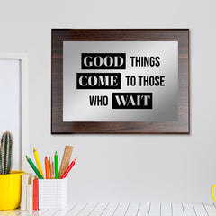 Good Things Come To Those Who Wait Decorative Wall Plaque | Easel Mount Option | Inspirational Affirmation Wall Art