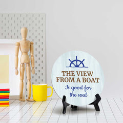 The View From A Boat Is Good For The Soul (5 x 5“) Circle Table Sign with Acrylic Stand | Boats & Home Decor