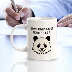 Sometimes I just want to be a Panda 11oz Plastic or Ceramic Coffee Mug | Funny Animal Mugs