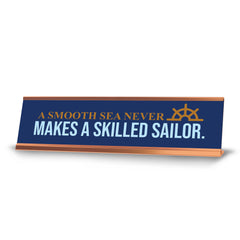 A Smooth Sea Never Makes a Skilled Sailor, Gold Frame, Desk Sign (2x8")