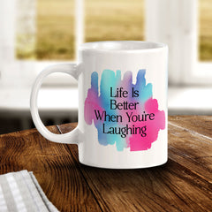 Life Is Better When You're Laughing 11oz Plastic or Ceramic Mug | Home & Office Cups