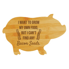 I want to grow my own food, but I can’t find any bacon seeds. (13.75 x 8.75") Pig Shape Cutting Board | Funny Decorative Kitchen Chopping Board