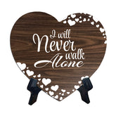 I Will Never Walk Alone Heart Shape Table Sign (6 x 5.4") | God's Grace Home Decoration