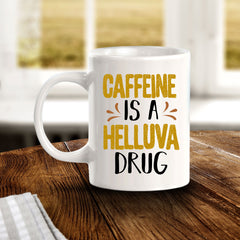 Caffeine Is A Helluva Drug 11oz Plastic or Ceramic Coffee Mug | Funny Home Cups