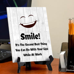 Smile! It's The Second Best Thing You Can Do With Your Lips While At Work Table Sign with Acrylic Stand (6x8“) | Funny Office Motivational Decor
