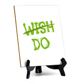 Do Table Sign with Acrylic Stand (6x8“) | Positive Motivational Sayings