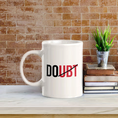 Doubt 11oz Plastic or Ceramic Mug | Positive Affirmations and Motivation | Office and Home