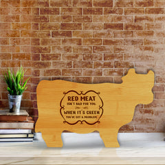 Red Meat Isn't Bad For You. When it's Green You've Got a Problem. 14.75 x 9.75" Cow Shape Cutting Board | Funny Kitchen Chopping Board