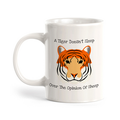 A Tiger doesn't Lose Sleep Over The Opinion Of Sheep 11oz Plastic/Ceramic Coffee Mug | Funny Animal Mugs