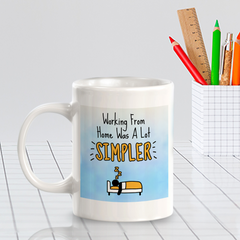Working From Home Was A Lot Simpler 11oz Plastic/Ceramic Coffee Mug Easy Installation | Office & Home | Funny Novelty Gifts