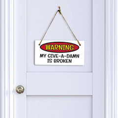 Warning My Give-A-Damn Is Broken 5x10 Hanging Plus Wall or Door Sign | Funny Home Décor