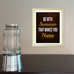 Designs ByLITA Be With Someone That Makes You Happy, Framed Wall Art Print | Positive Motivational Decor