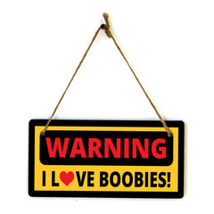 Warning I Love Boobies! 5x10 Hanging Plus Wall or Door Sign | Funny Home Décor