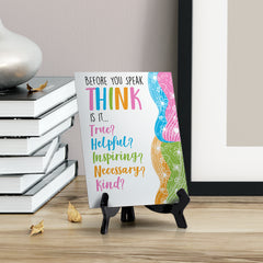 Before You Speak Think Is It... True? Helpful? Inspiring? Necessary? Kind? Table Sign with Acrylic Stand (6x8“) | Elementary School Decoration