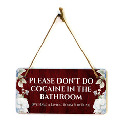 Please Don't Do Cocaine In The Bathroom (We Have A Living Room For That) 5x10 Hanging Plus Wall or Door Sign | Home Décor
