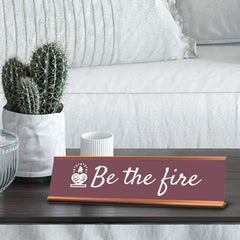 Signs ByLITA Be the Fire, Gold Frame Desk Sign (2x8)