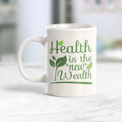 Health Is the New Wealth 11oz Plastic or Ceramic Mug | Motivational Phrases