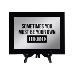 Sometimes You Must Be Your Own Hero Decorative Wall Plaque | Easel Mount Option | Inspirational Affirmation Wall Art