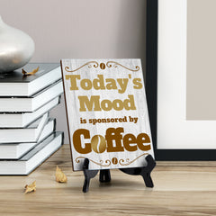 Signs ByLITA Today's Mood is sponsored by Coffee Table Sign with Acrylic Stand (6x8“)