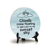 Signs ByLITA Round Clouds Come Floating To Add Color To My Sunset Sky Table Sign (5x5")