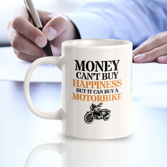 Money Can't Buy Happiness But It Can Buy A Motorbike 11oz Plastic or Ceramic Mug | Funny Sporty Cup