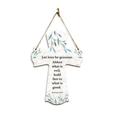 Let love be genuine. Abhor what is evil; hold fast to what is good. Romans 12:9 11.5" x 8" Cross Hanging Sign | Rustic Twine | Inspiring Religious Bible Decor