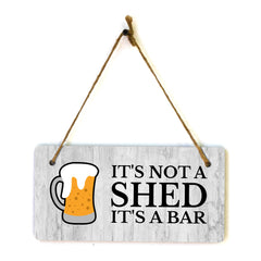 It's Not A Shed It's A Bar 5x10 Hanging Wall or Door Sign