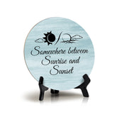 Signs ByLITA Round Somewhere Between Sunrise And Sunset Table Sign (5x5")