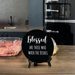 Blessed Are Those Who Wash The Dishes Circle Table Sign with Acrylic Stand (5x5") | Funny Home Decor