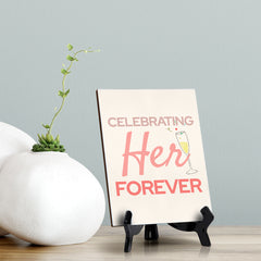 Signs ByLITA Celebrating Her Forever, Table Sign with Acrylic Stand (6x8?)