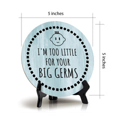 Sign ByLITA Round I'm Too Little For Your Big Germs Table Sign (5x5")