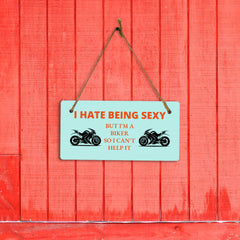 I Hate Being Sexy But I'm A Biker So I Can't Help It 5" x 10" Hanging Wall or Door Sign | Home Decor