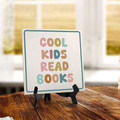 Cool Kids Read Books 5"x 5" Square Table Sign With Acrylic Easel | Motivational Home Decor