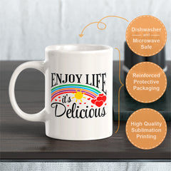 Enjoy Life It's Delicious 11oz Plastic or Ceramic Mug | Motivational Phrases