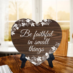 Be Faithful In Small Things Heart Shape Table Sign (6 x 5.4") | God's Grace Home Decoration