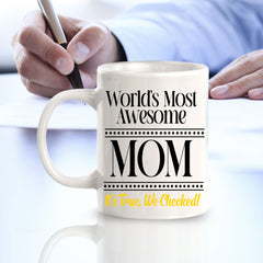 World's Most Awesome Mom It's True, We Checked! 11oz Plastic or Ceramic Coffee Mug | Funny Home Cups